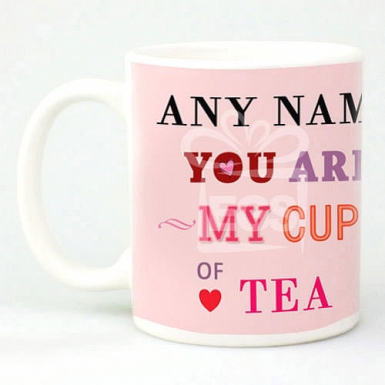 You Are My Cup of Tea - Personalised Mugs